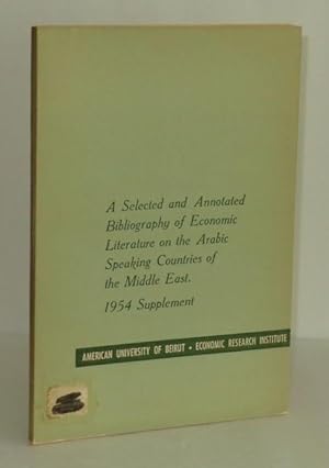 Bild des Verkufers fr A Selected and Annotated Bibliography of Economic Literature on the Arabic Speaking Countries of the Middle East: 1954 Supplement zum Verkauf von Whiting Books