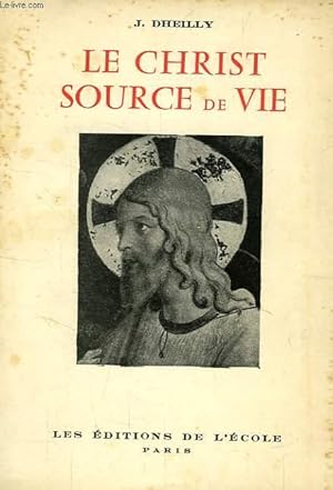 Seller image for LE CHRIST SOURCE DE VIE for sale by Le-Livre