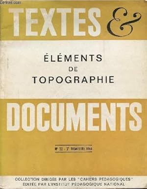 Seller image for ELEMENTS DE TOPOGRAPHIE / TEXTES ET DOCUMENTS / N22 - 2 TRIMESTRE 1965 / COLLECTION DIRIGEE PAR LES "CAHIERS PEDAGOGIQUES" / A L'USAGE DES ELEVES DE SECONDE OU DE TROISIEME EN VUE DE LA COMPREHENSION DE AL NOUVELLE CARTE DE FRANCE DE L'I.G.N AU 1/50000. for sale by Le-Livre