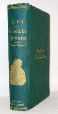 The Life and Times of Charles Sumner, His Boyhood, Education, and Public Career