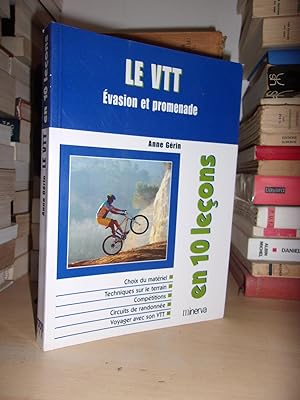 LE VTT : En 10 Leçons - Evasion et Promenade, Choix Du Matériel, Techniques Sur Le Terrain, Compé...