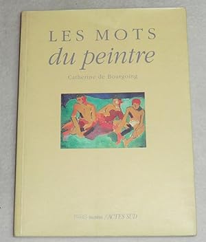 Bild des Verkufers fr LES MOTS DU PEINTRE zum Verkauf von LE BOUQUINISTE