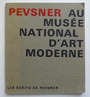 Pevsner au Musée National d'Art Moderne. Les écrits de Pevsner.