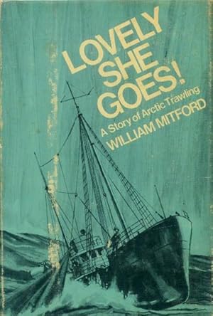 Bild des Verkufers fr Lovely She Goes! A Story of Arctic Trawling zum Verkauf von Paperback Recycler