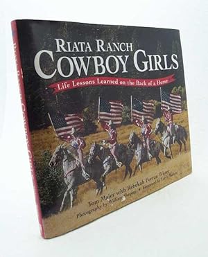 Immagine del venditore per Riata Ranch Cowboy Girls : life lessons learned on the back of a horse / Tom Maier with Rebekah Ferran Witter ; photography by William Shepley ; foreword by Larry Mahan venduto da Versandantiquariat Buchegger