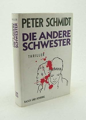 Imagen del vendedor de Die andere Schwester : Thriller / Peter Schmidt a la venta por Versandantiquariat Buchegger