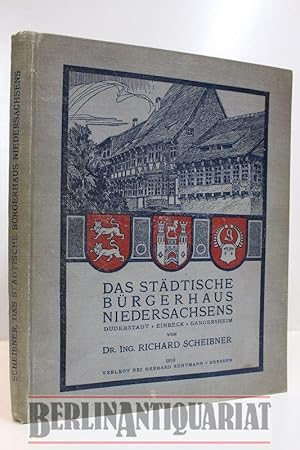 Bild des Verkufers fr Das Stdtische Brgerhaus Niedersachsens. Duderstadt - Einbeck - Gandersheim. zum Verkauf von BerlinAntiquariat, Karl-Heinz Than