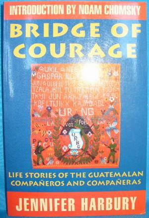 Seller image for Bridge of Courage: Life Stories of the Guatemalan Companeros and Companeras for sale by Alhambra Books
