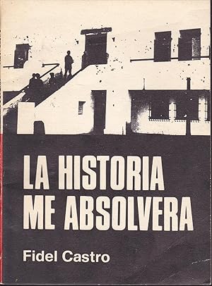 Seller image for LA HISTORIA ME ABSOLVERA (libro editado en conmemoracin del XXX Aniversario del asalto al Cuartel de Moncada) for sale by CALLE 59  Libros