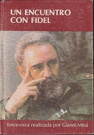 UN ENCUENTRO CON FIDEL Entrevista realizada por Gianni Miná -Ilustrado con fotos en b/n