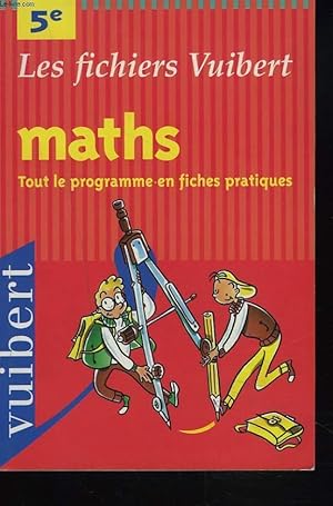 Seller image for LES FICHIERS VUIBERT. MATHS 5e. TOUT LE PROGRAMME EN FICHES PRATIQUES. for sale by Le-Livre