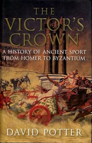The Victor's Crown : A History of Ancient Sport from Homer to Byzantium