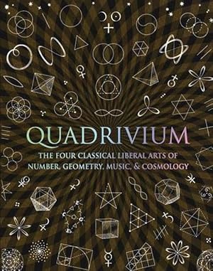 Image du vendeur pour Quadrivium: The Four Classical Liberal Arts of Number, Geometry, Music, & Cosmology (Hardcover) mis en vente par Grand Eagle Retail