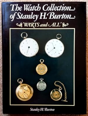 Imagen del vendedor de The Watch Collection of Stanley H. Burton - Warts and All a la venta por Jeffrey Formby Antiques