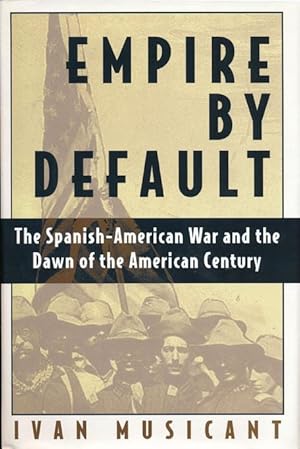 Immagine del venditore per Empire by Default The Spanish-American War and the Dawn of the American Century venduto da Good Books In The Woods