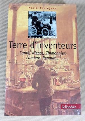 Seller image for Terre d'inventeurs. Cont, Niepce, Thimonnier, Lumire, Renault. for sale by Latulu