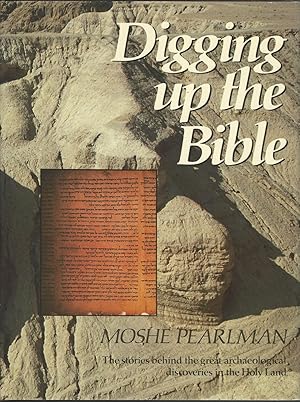 Immagine del venditore per Digging Up the Bible the Stories Behing the Great Archaeological Discoveries in the Holy Land venduto da Mom and Pop's Book Shop,