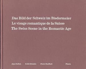 Das Bild der Schweiz im Biedermeier. Le visage romantique de la Suisse. The Swiss Scene in the Ro...