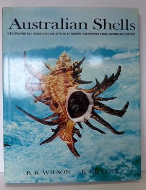 Seller image for AUSTRALIAN SHELLS: Illustrating and Describing 600 species of Marine Gastropods From Australian Waters for sale by RON RAMSWICK BOOKS, IOBA