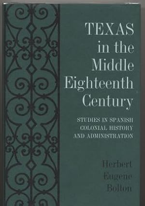 Imagen del vendedor de Texas in the Middle Eighteenth Century. Studies in Spanish Colonial History and Administration. a la venta por Quinn & Davis Booksellers