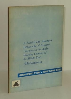 Bild des Verkufers fr A Selected and Annotated Bibliography of Economic Literature on the Arabic Speaking Countries of the Middle East: 1956 Supplement zum Verkauf von Whiting Books