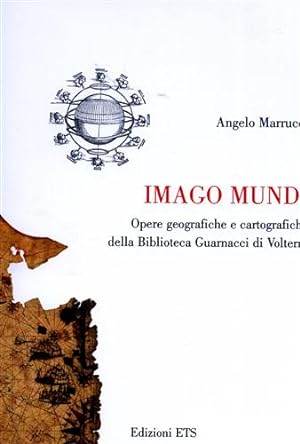 Seller image for Imago Mundi. Opere geografiche e cartografiche della Biblioteca Guarnacci di Volterra. for sale by FIRENZELIBRI SRL