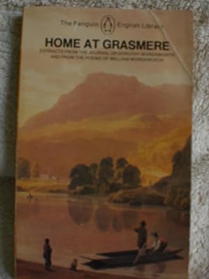 Home at Grasmere : The Journal of Dorothy Wordsworth and the Poems of William Wordsworth