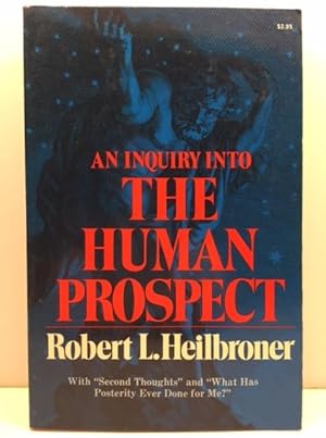 Seller image for An Inquiry into the Human Prospect: With Second Thoughts and what Has Posterity Ever Done for Me? for sale by Great Expectations Rare Books