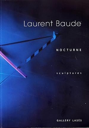 Laurent Baude. Nocturne. Sculptures. Gallery Lasés. Text in english and french