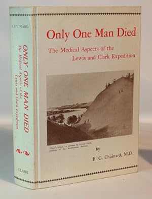 Only One Man Died, the Medical Aspects of the Lewis and Clark Expedition