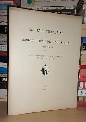 SOCIETE FRANCAISE DE REPRODUCTION DE MANUSCRITS A PEINTURES : Son But - Ses Projets - Sa Première...