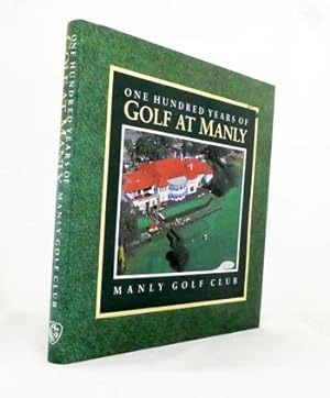 Seller image for One Hundred Years of Golf at Manly: Manly Golf Club. for sale by Adelaide Booksellers