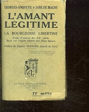 Seller image for L AMANT LEGITIME OU LA BOURGEOISE LIBERTINE. CODE D AMOUR DU XX SIECLE BASE SUR L EGALE LIBERTE DES DEUX EPOUX. for sale by Le-Livre