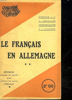 Seller image for LE FRANCAIS EN ALLEMAND. METHODE SIMPLE ET FACILE POUR PARLER DE SUITE L ALLEMAND. PHRASES USUELLES PRONONCIATION FIGUREE. for sale by Le-Livre