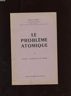 Seller image for LE PROBLEME ATOMIQUE. V. ARMES NUCLEAIRES ET FUSEES for sale by Le-Livre