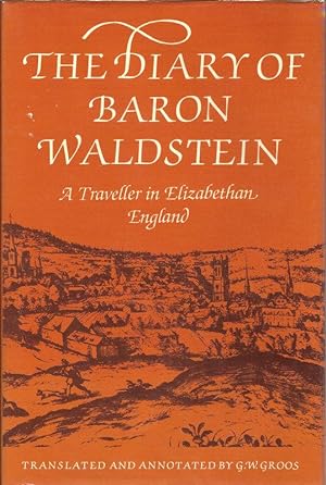 Bild des Verkufers fr THE DIARY OF BARON WALDSTEIN. A TRAVELLER IN ELIZABETHAN ENGLAND. zum Verkauf von Legacy Books