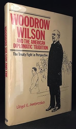 Seller image for Woodrow Wilson and the American Diplomatic Tradition; The Treaty Fight in Perspective for sale by Burton Lysecki Books, ABAC/ILAB