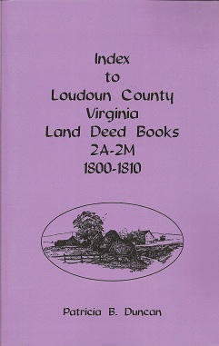 Index to Loudoun County, Virginia Land Deed Books 2A-2M 1800-1810