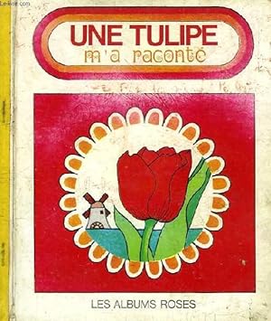 Seller image for UNE TULIPE M'A RACONTE for sale by Le-Livre