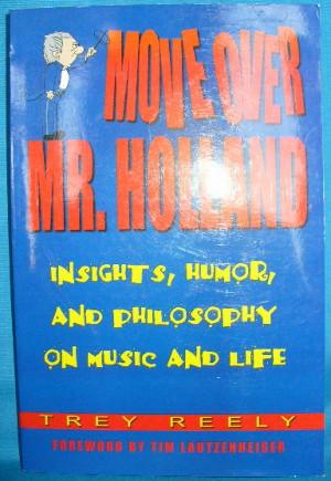 Seller image for Move Over Mr. Holland: Insights, Humor, and Philosophy on Music and Life for sale by Alhambra Books