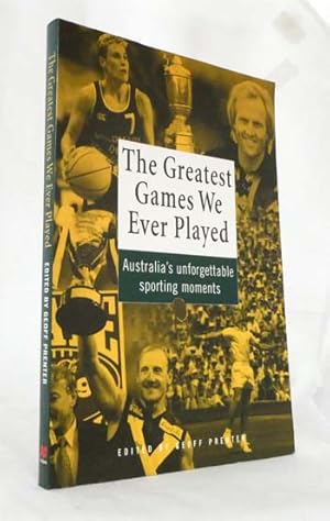 The Greatest Games We Ever Played: Australia's Unforgettable Sporting Moments