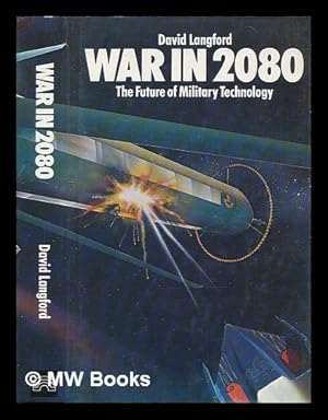 Seller image for War in 2080 : the Future of Military Technology / David Langford for sale by MW Books