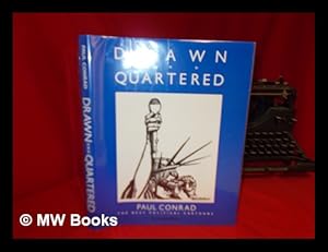 Seller image for Drawn and Quartered : the Best Political Cartoons / Paul Conrad ; Introduction by William F. Thomas ; Text by Richard C. Bergholz - [Related Titles: Los Angeles Times] for sale by MW Books Ltd.