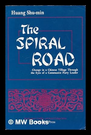 Seller image for The Spiral Road : Change in a Chinese Village through the Eyes of a Communist Party Leader / Huang Shu-Min ; Foreword by Bernard Gallin for sale by MW Books