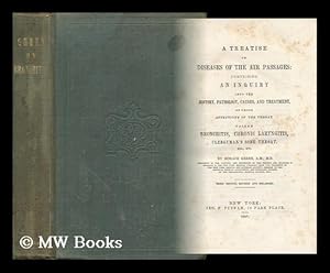 Image du vendeur pour A Treatise on Diseases of the Air Passages: Comprising an Inquiry Into the History, Pathology, Causes, and Treatment, of Those Affections of the Throat Called Bronchitis, Chronic Laryngitis, Clergyman's Sore Throat, Etc. mis en vente par MW Books Ltd.