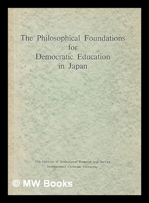 Seller image for The Philosophical Foundations for Democratic Education in Japan / Prepared by Gunzo Kojima for sale by MW Books