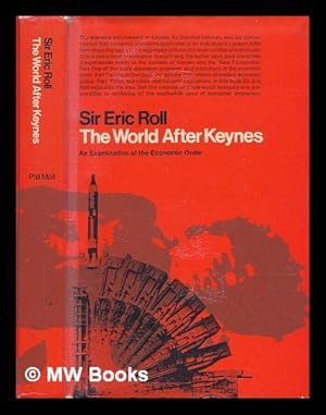Imagen del vendedor de The World after Keynes: an Examination of the Economic Order. [By] Eric Roll a la venta por MW Books
