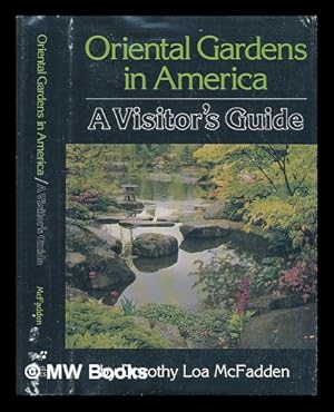 Seller image for Oriental Gardens in America : a Visitor's Guide / by Dorothy Loa McFadden ; Photos by James L. McFadden, Dorothy Loa McFadden, & Others for sale by MW Books