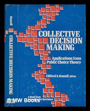 Immagine del venditore per Collective Decision Making : Applications from Public Choice Theory / Clifford S. Russell, Editor venduto da MW Books