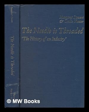 Seller image for The Needle is Threaded: the History of an Industry by Margaret Stewart & Leslie Hunter for sale by MW Books